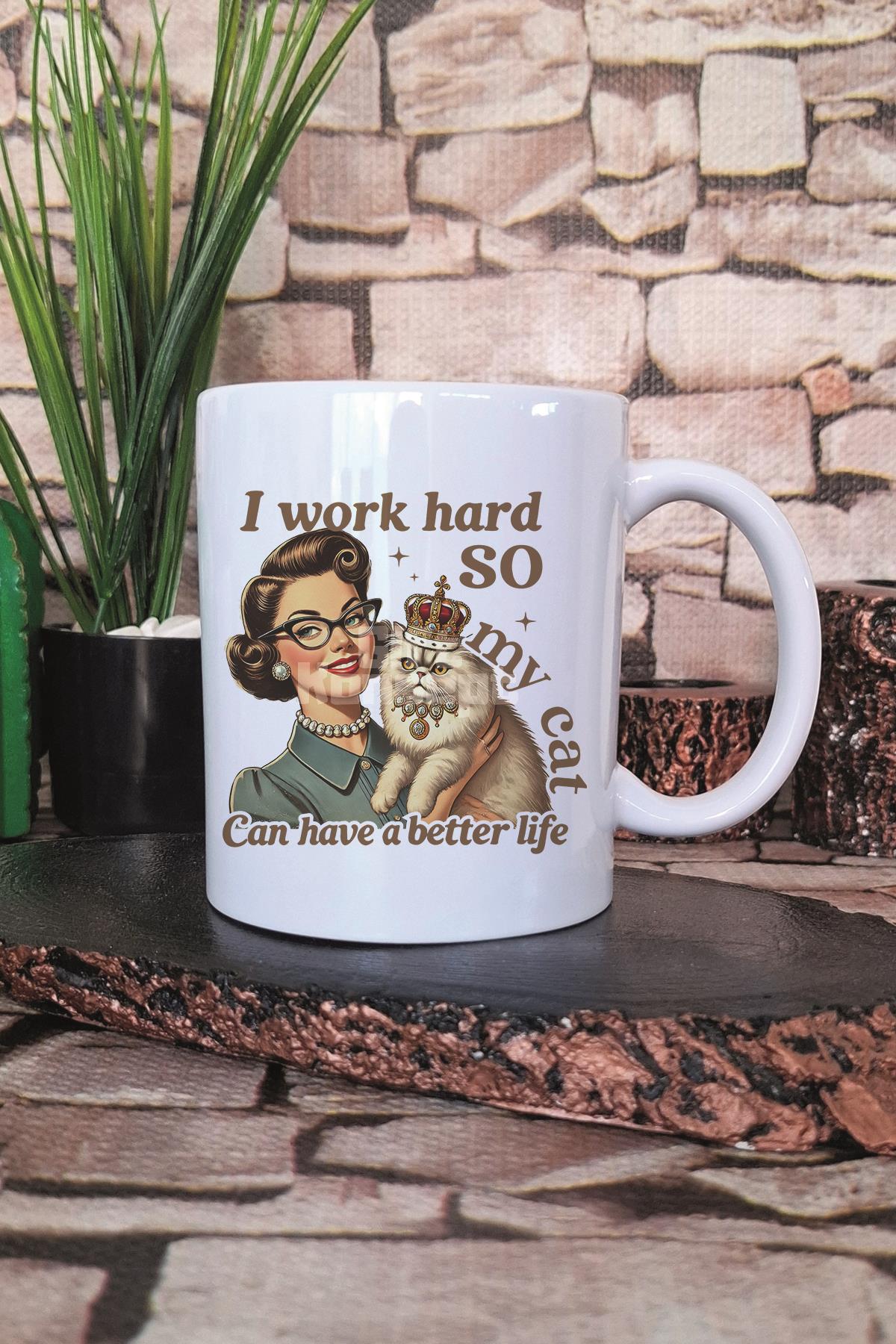 I Work Hard So My Cat Can Have A Better Life Temalı Kedi Hediye Baskılı Kupa Bardak
