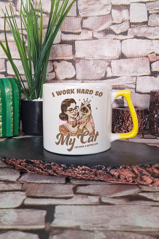 I Work Hard So My Cat Can Have A Better Life Yazılı Kedi Hediyelik Kulplu Kupa Bardak