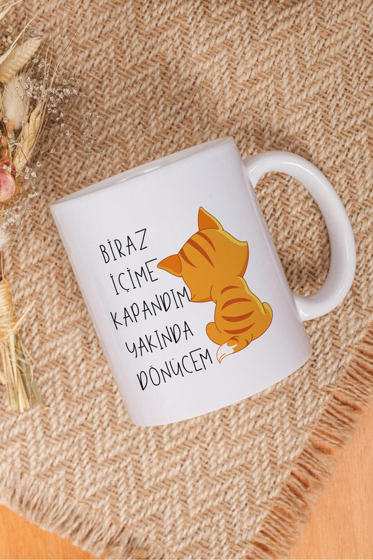 İçime Kapandım Yakında Dönücem-Kedi Baskılı Hediyelik Eğlenceli Beyaz Kupa Bardak