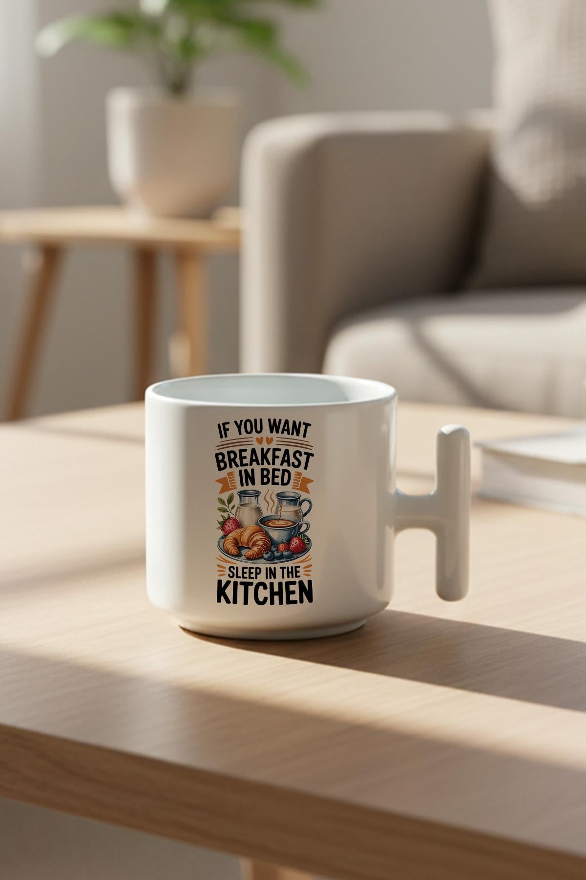 If You Want Breakfast Baskılı Hediyelik T Kulplu Latte Fincanı Kupa Bardak