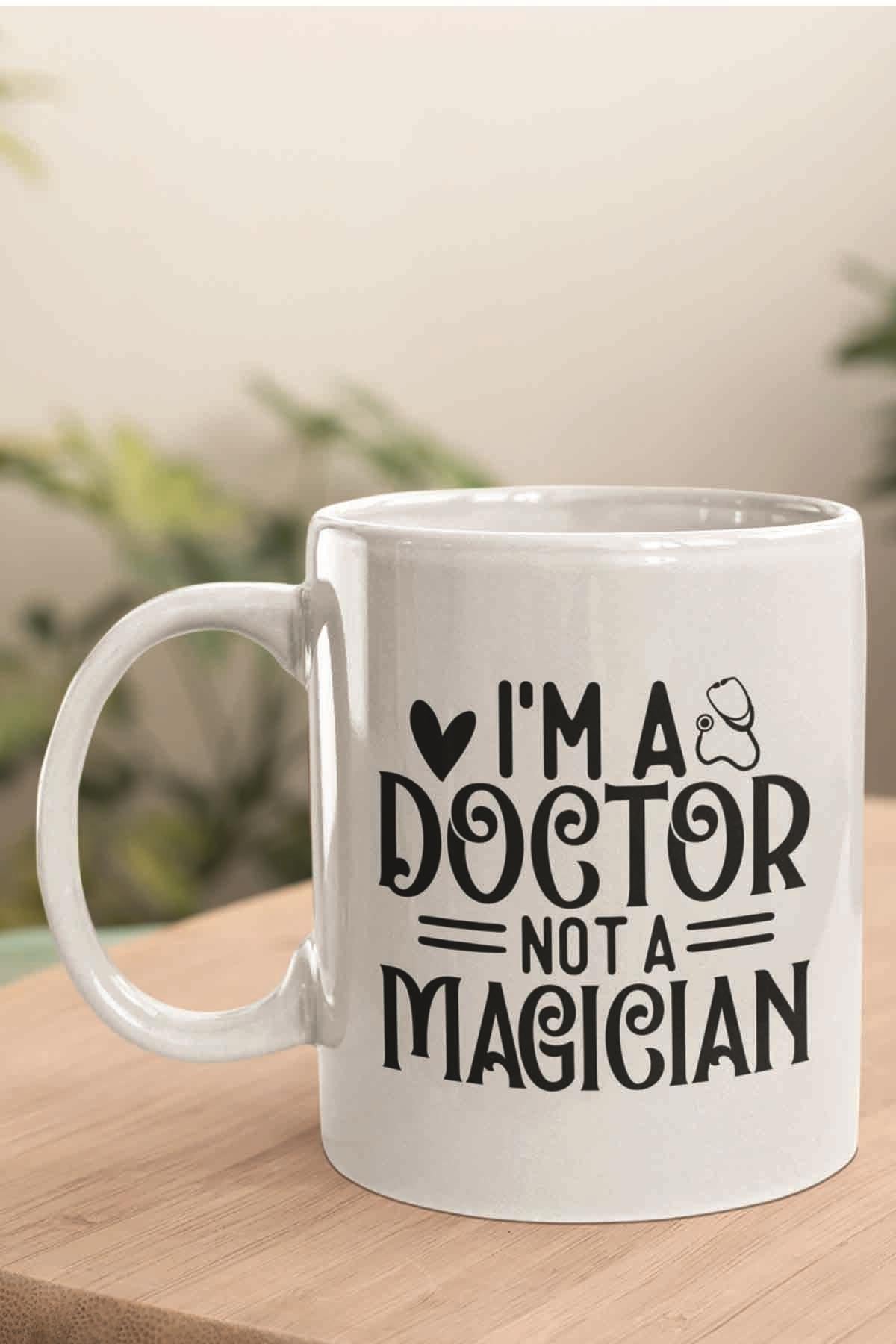 I'm A Doctor Not A Magician Tıp Bayramı Doktora Baskılı Hediyelik Kupa Bardak