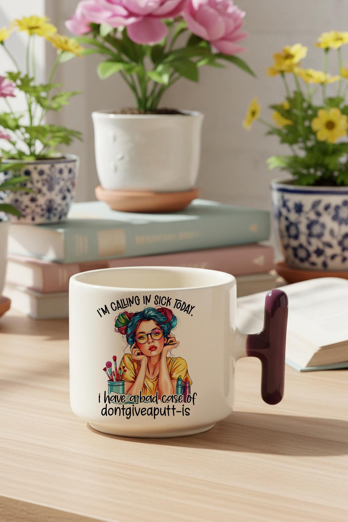 I'm Calling In Sick Today Baskılı Hediyelik T Kulplu Latte Fincanı Kupa Bardak