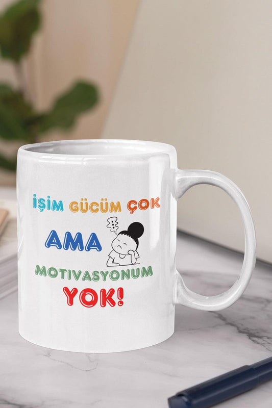 İşim Gücüm Çok Ama Motivasyonum Yok Baskılı Komik Hediyelik Eğlenceli Kupa Bardak
