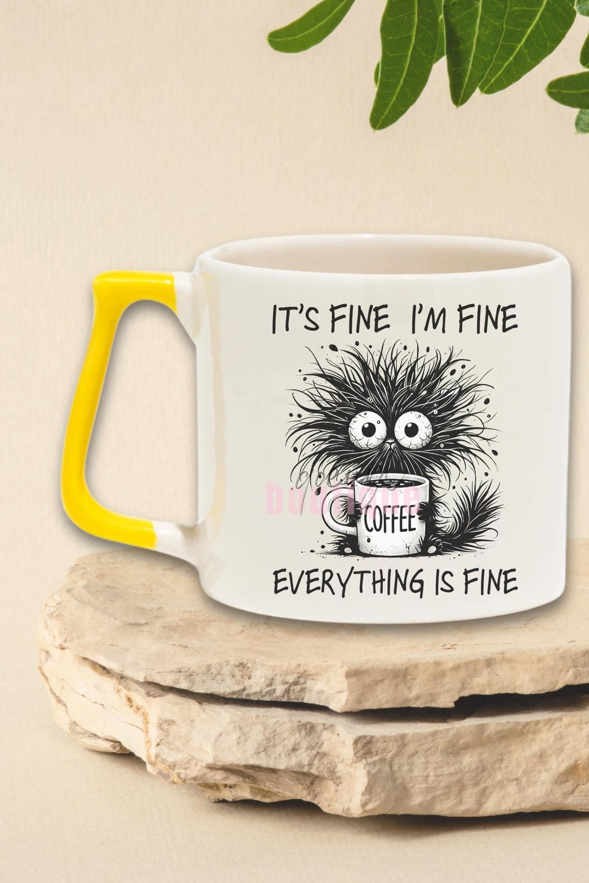 Its Fine I Am Fine Yazılı Komik Her Şey Yolunda Mizahı Hediyelik Kulplu Kupa Bardak