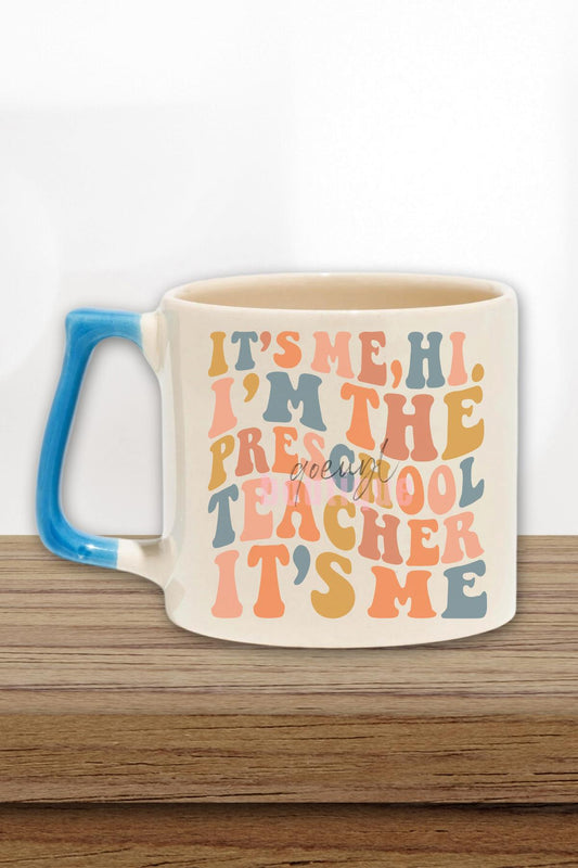 Its Me I'M The Preschool Teacher Baskılı Okul Öncesi Hediyelik Kulplu Kupa Bardak
