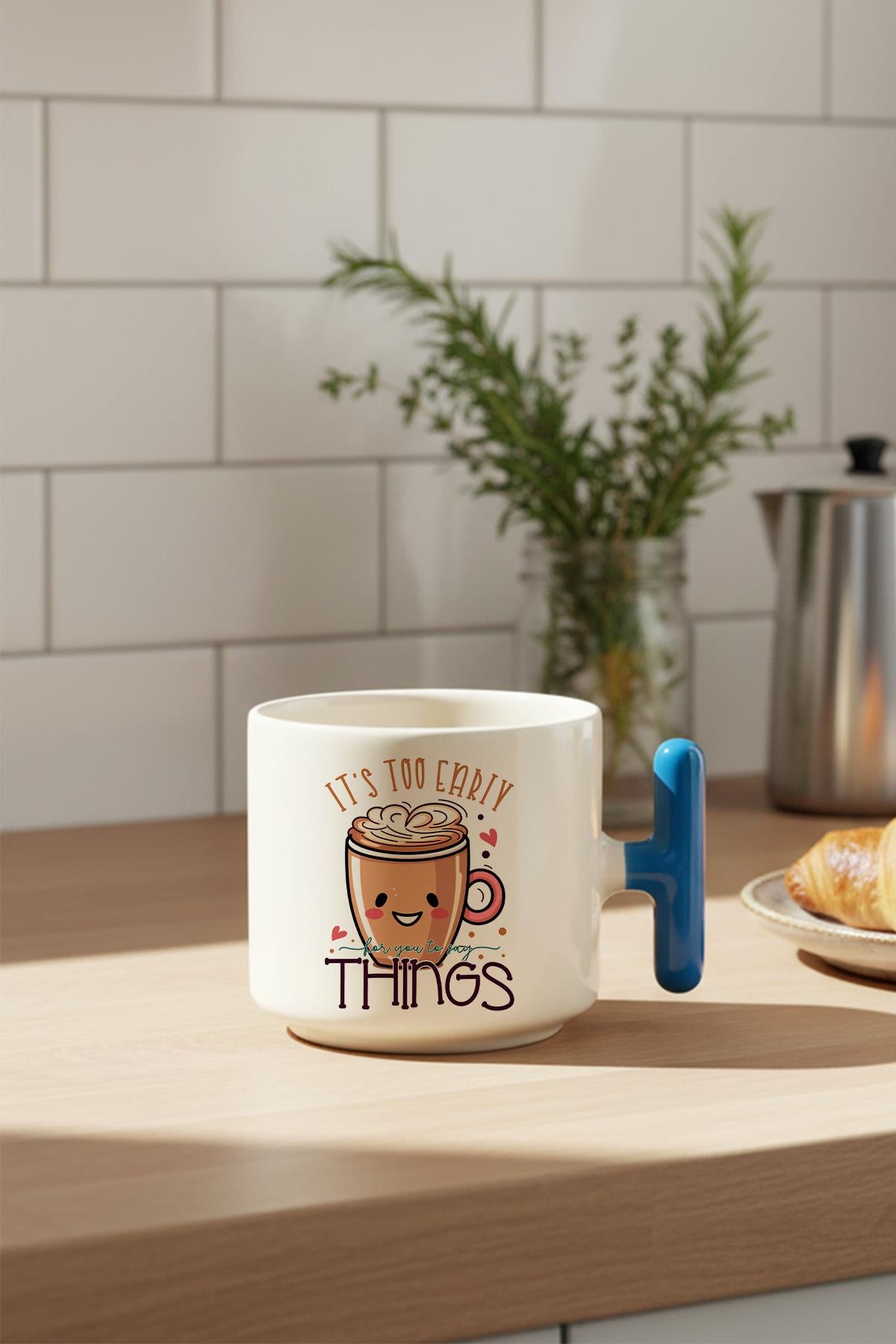 Its Too Early For Baskılı Hediyelik T Kulplu Latte Fincanı Kupa Bardak