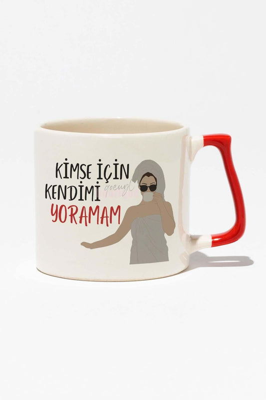 Kimse İçin Kendimi Yoramam Hediyelik Eğlenceli Baskılı Kırmızı Kulplu Modern Seramik Kupa