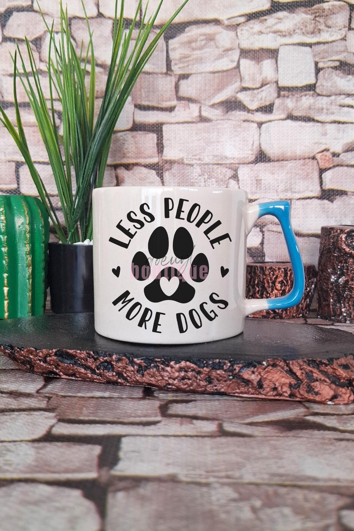 Less People More Dogs Temalı Köpeksever Tercihi İnsan İlişkisi Hediyelik Kulplu Kupa Bardak