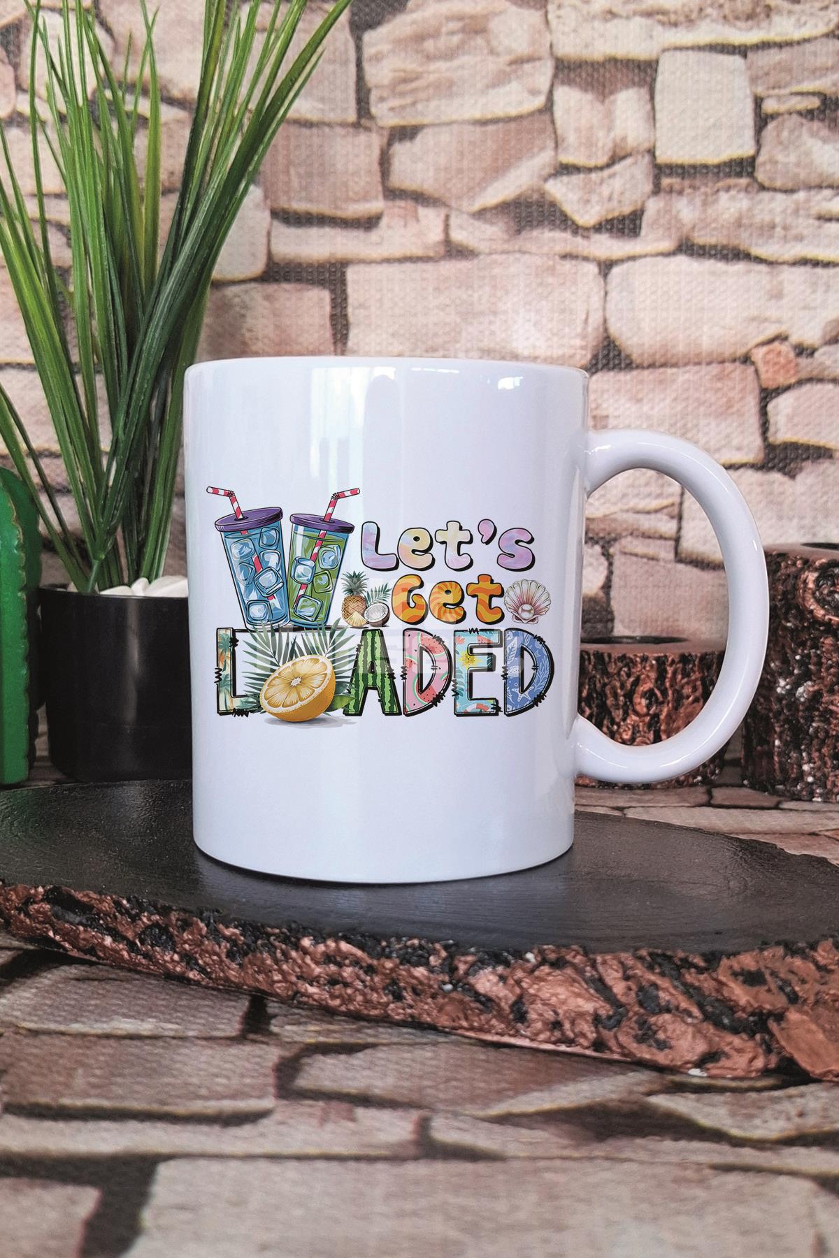Lets Get Loaded Baskılı Hediyelik Kupa Bardak
