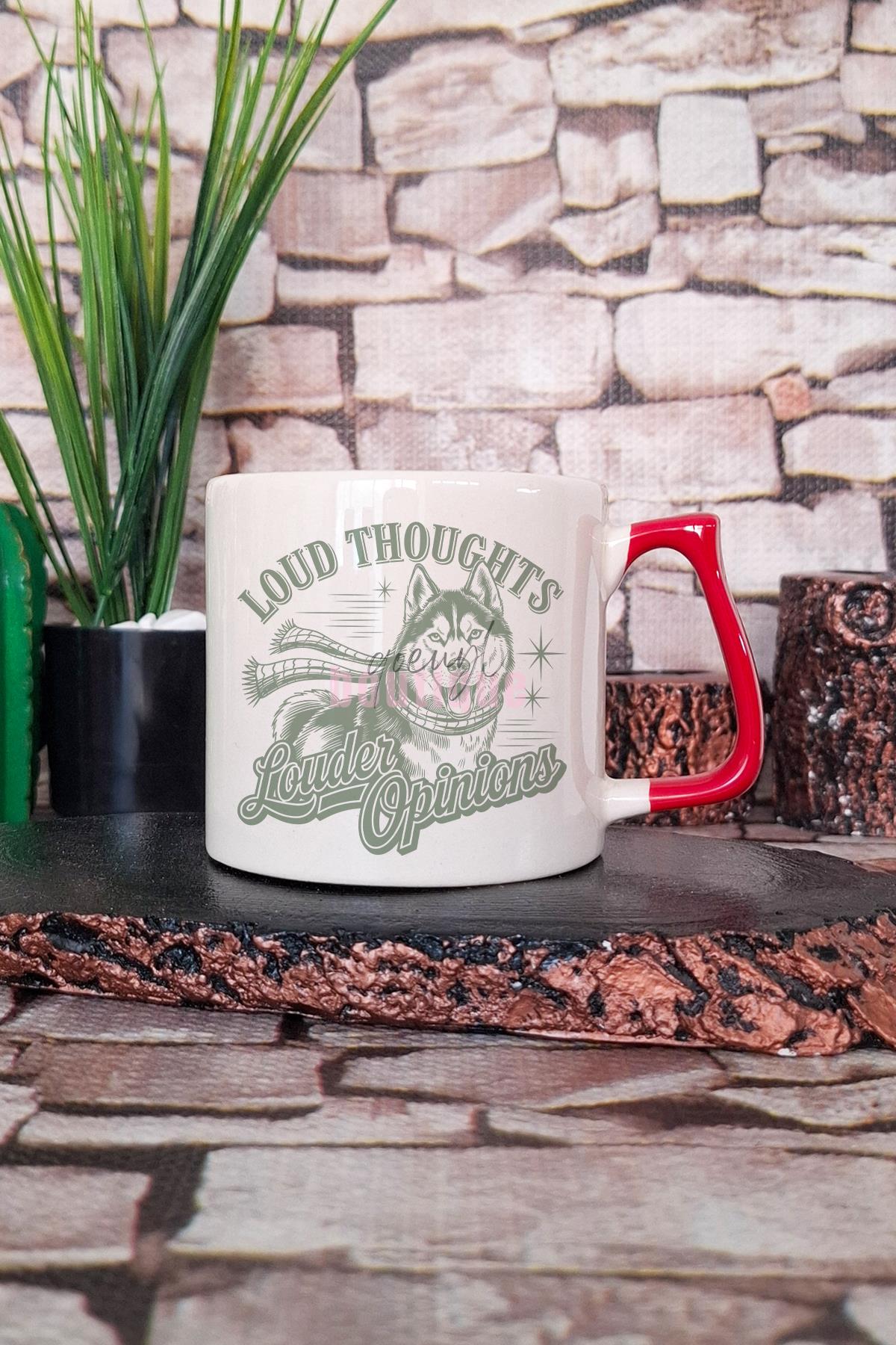 Loud Thoughts Louder Opinions Yazılı Komik Köpek Kişiliği Hediyelik Kulplu Kupa Bardak