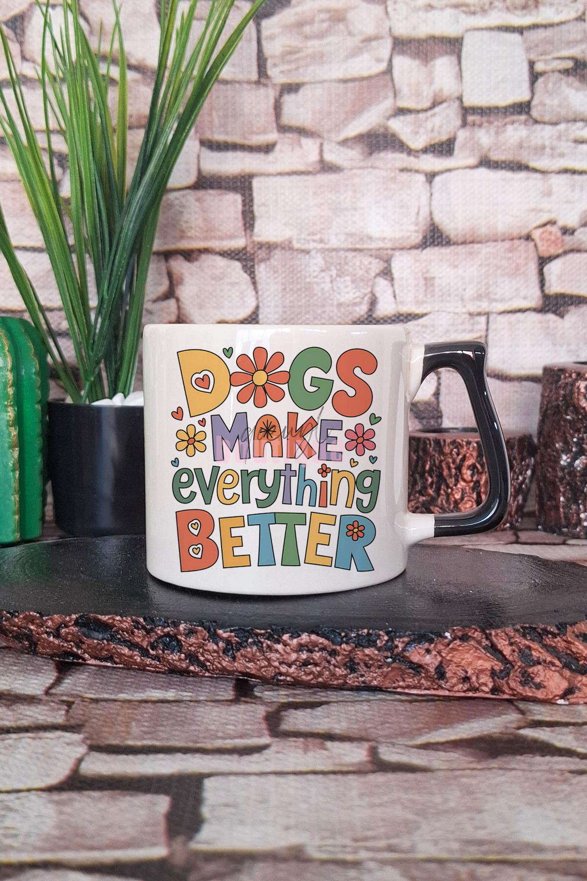 Make Dogs Everything is better Yazılı Köpeksever Hediyelik Kulplu Kupa Bardak