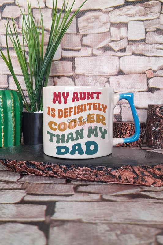 My Aunt Is Definitely Cooler Than My Dad Baskılı Hala Teyze Hediyelik Kulplu Kupa Bardak