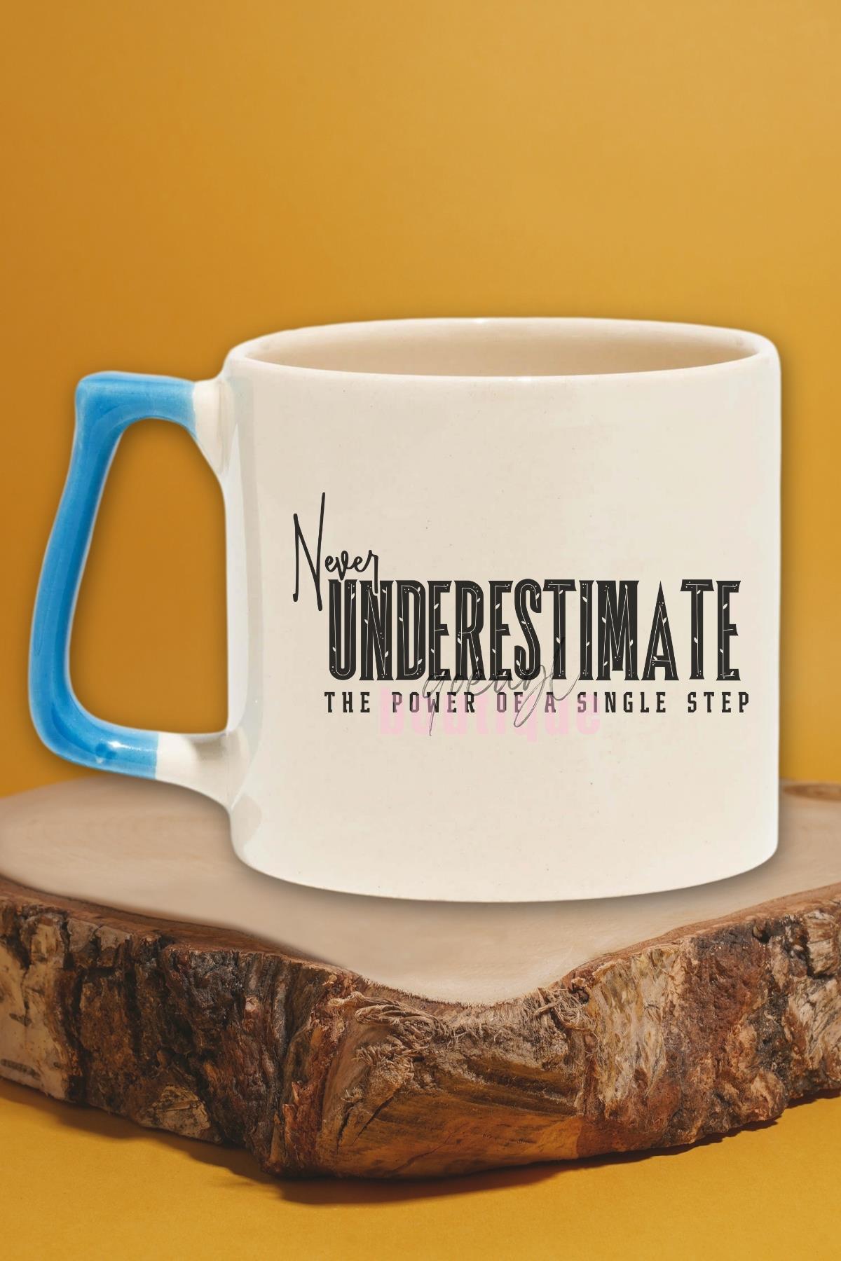 Never Underestimate Power Of Single Step Yazılı Olumlama Hediyelik Kulplu Kupa Bardak