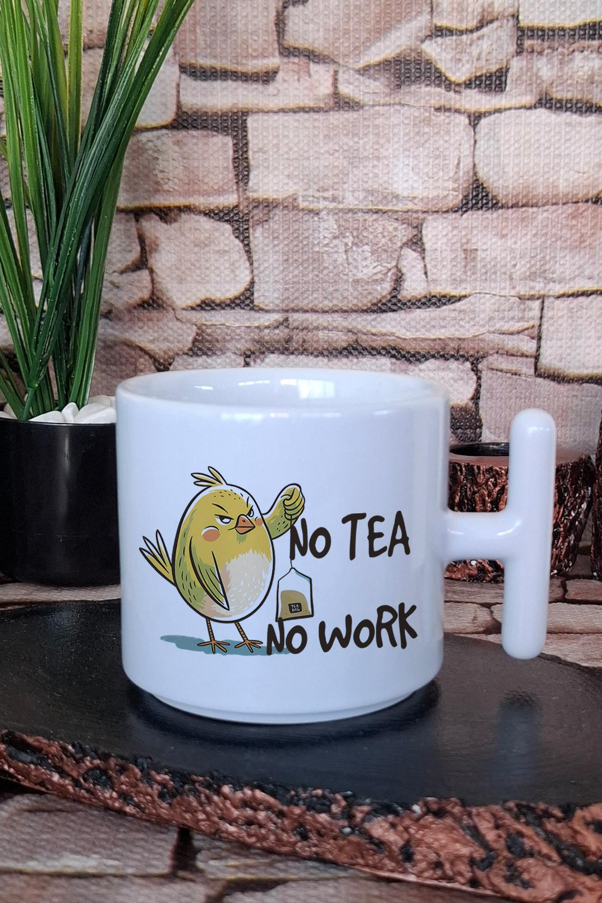 No Tea No Work Baskılı Eğlenceli Komik Hediyelik T Kulplu Latte Fincanı Kupa Bardak