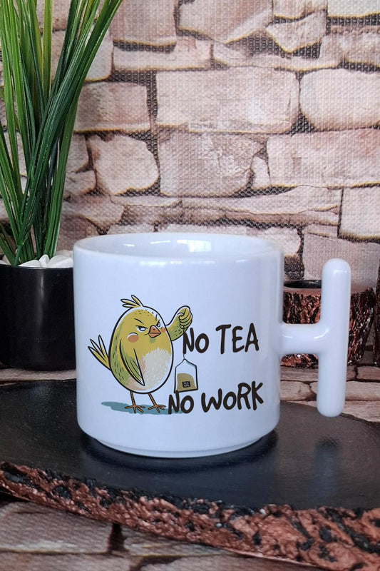 No Tea No Work Baskılı Eğlenceli Komik Hediyelik T Kulplu Latte Fincanı Kupa Bardak