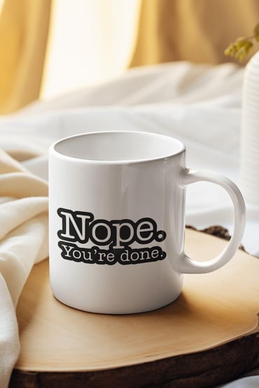 Nope You're Done The Office Baskılı Kupa Bardak