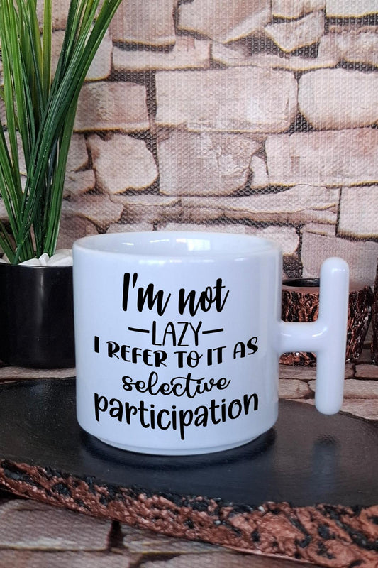 Not lazy, selective participation Komik Hediyelik Baskılı T Kulplu Latte Fincanı Kupa Bardak
