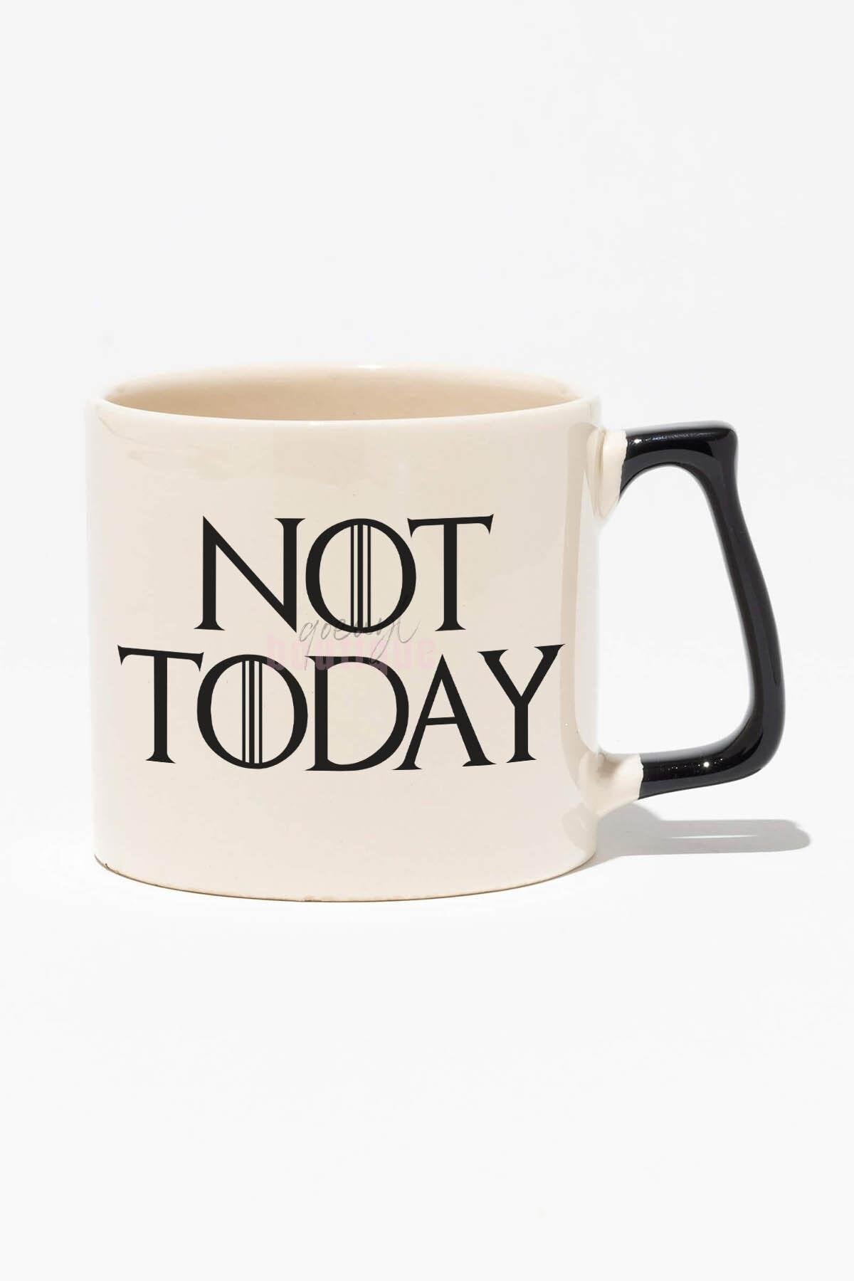 Not Today Baskılı | Hediyelik Game of | Siyah Kulplu Modern Seramik Kupa