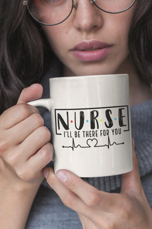 Nurse I'll Be There For You Hemşire Hediyelik Baskılı Kupa Bardak