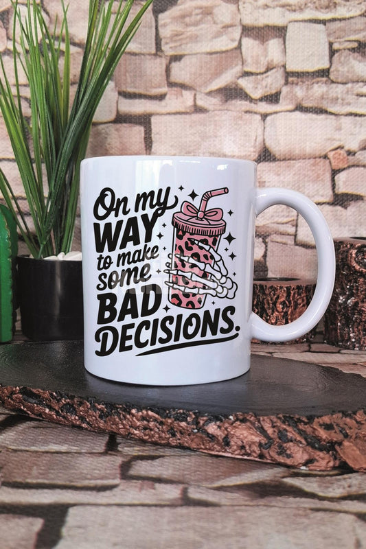 On My Way To Make Some Bad Decısıons Baskılı Hediyelik Kupa Bardak