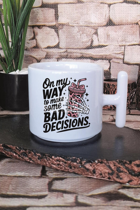 On My Way To Make Some Bad Decısıons Baskılı T Kulplu Latte Fincanı Kupa Bardak