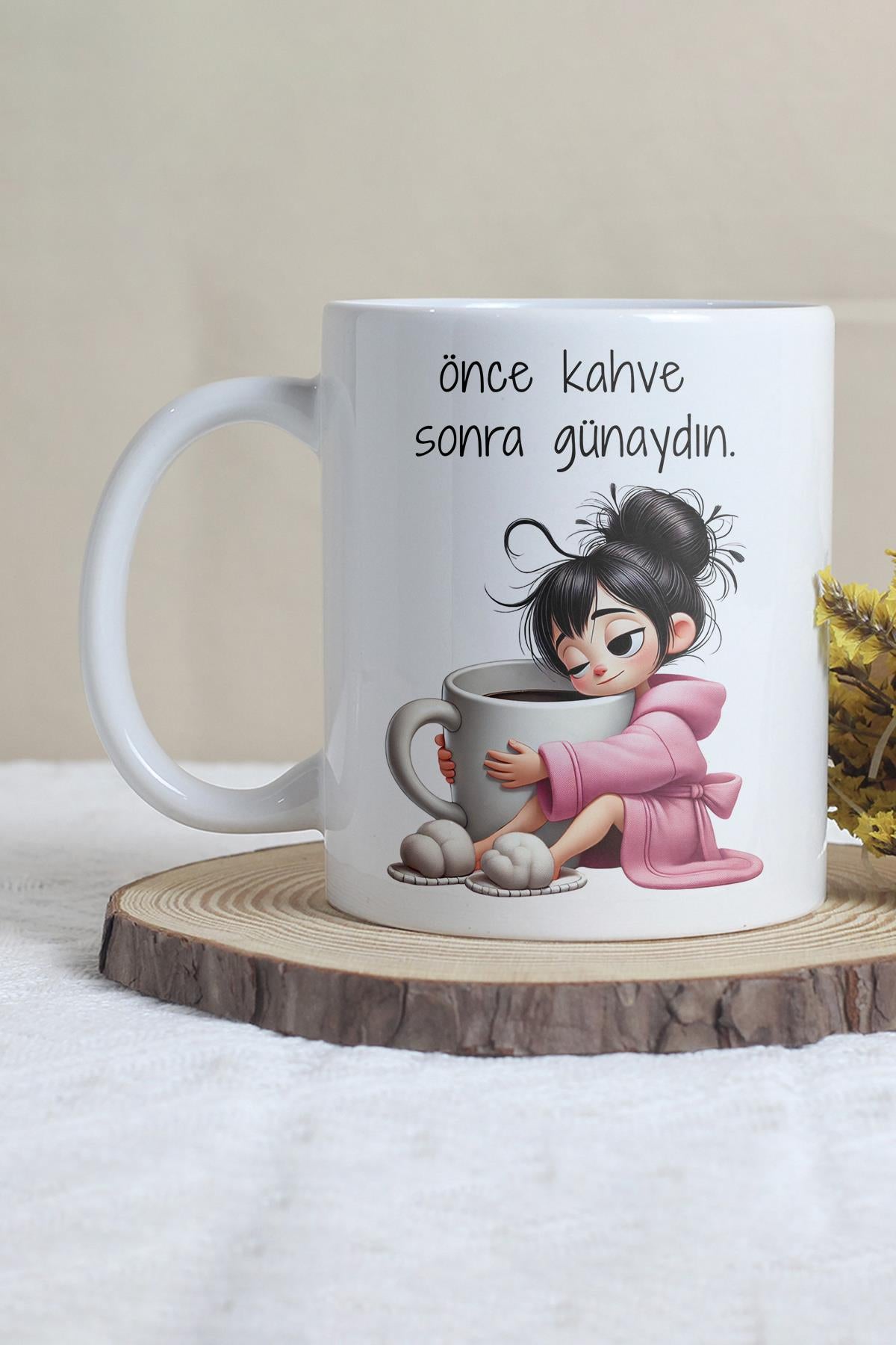 Önce Kahve Sonra Günaydın Baskılı Komik Hediyelik Kupa Bardak