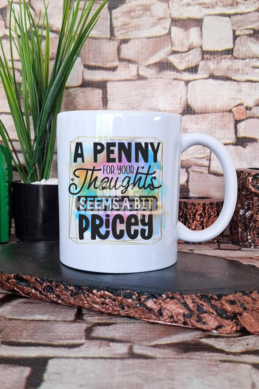 "Penny for your thoughts? A bit pricey" Komik Hediyelik Baskılı Çay Kahve Sunum Kupa Bardak