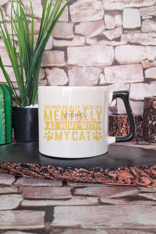 Physically Here Mentally At Home With My Cat Yazılı Kedi Hediyelik Kulplu Kupa Bardak