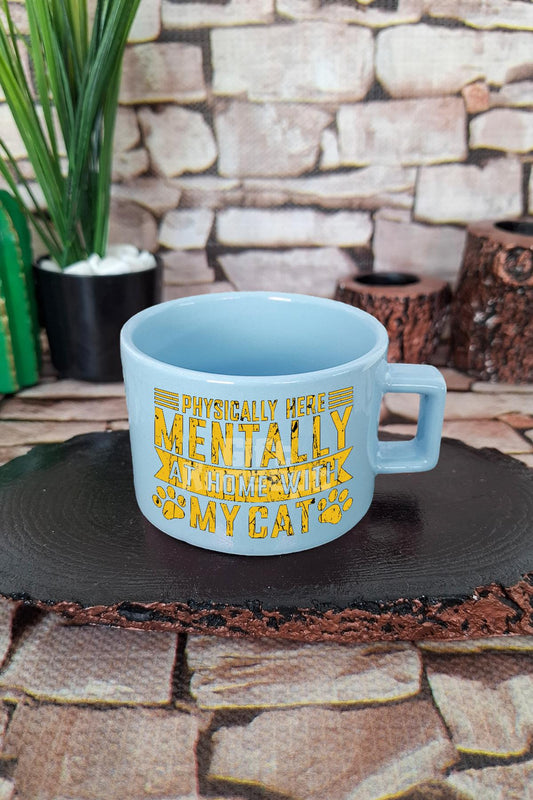 Physically Here Mentally At Home With My Cat Yazılı Kedi Kare Kulplu Fincan Mavi Kupa Bardak