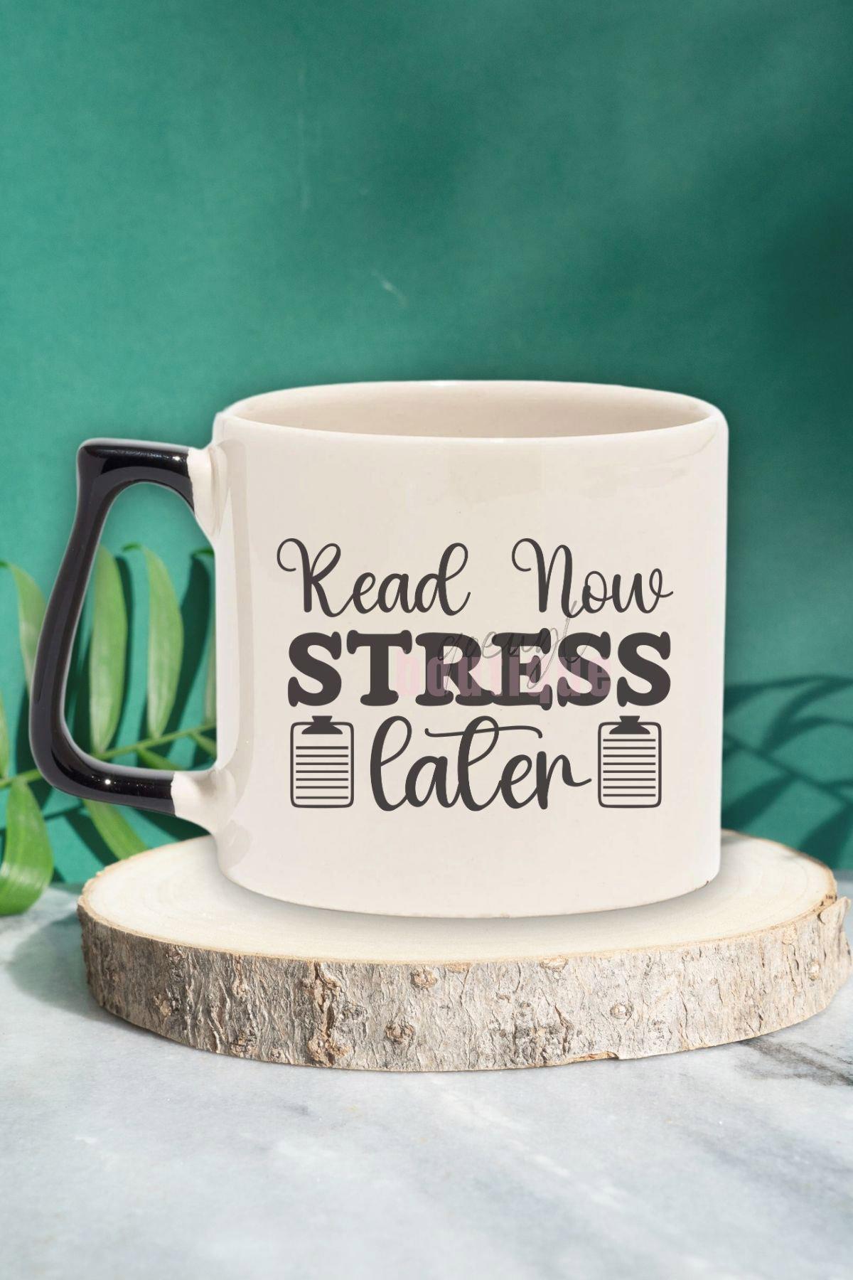 Read Now Stress Later Yazılı Kitap Okuma Motivasyonu Hediyelik Siyah Kulplu Kupa Bardak
