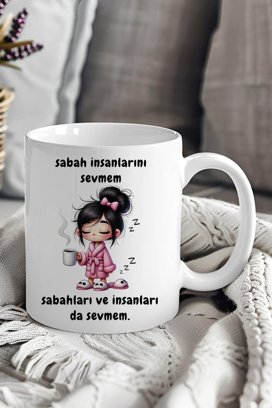 Sabah İnsanlarını Sevmem Sabahları da Sevmem Baskılı Komik Hediyelik Kupa Bardak