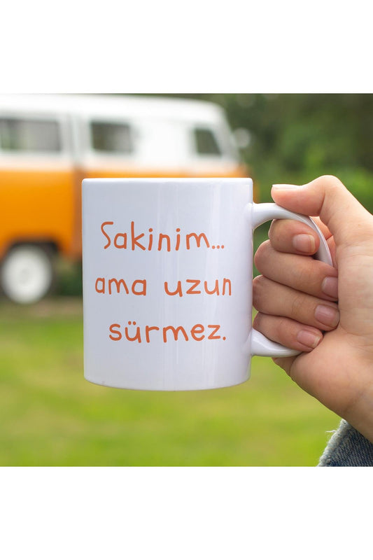 Sakinim Ama Uzun Sürmez Baskılı Komik Hediyelik Kupa Bardak