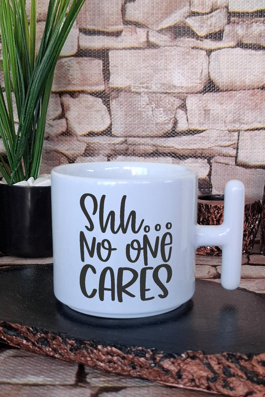 Shh...No One Cares Umursamaz Sarkastik Hediyelik Baskılı T Kulplu Latte Fincanı Kupa Bardak