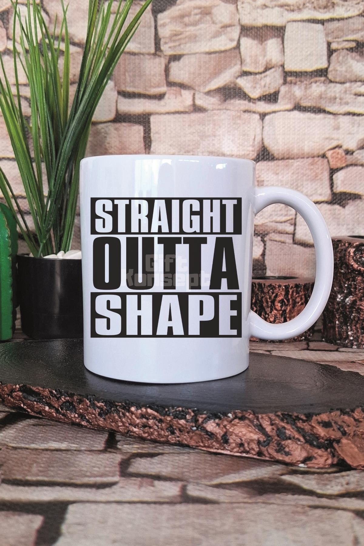 Straight Outta Shape Yazılı Komik Gym Spor Fitness Mizahı Hediye Baskılı Kupa Bardak