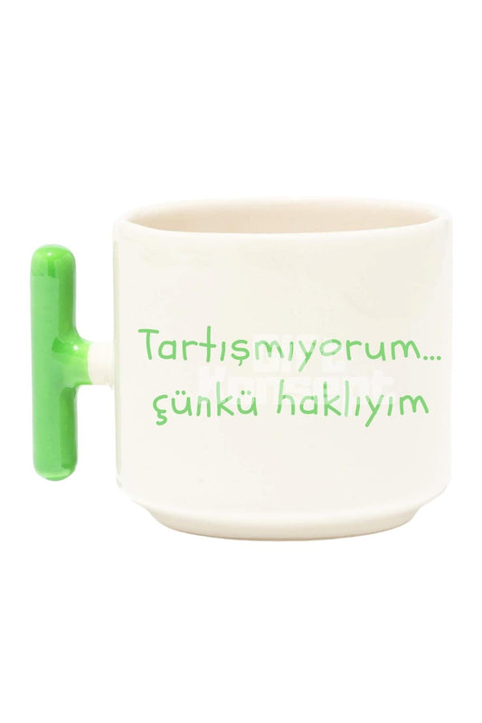 Tartışmıyorum Çünkü Haklıyım Baskılı Komik Yeşil T Kulp Latte Fincanı Kupa Bardak