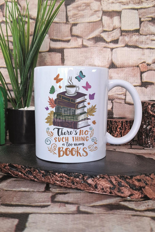 There's No Such Thing Is Too Many Books Yazılı Kitap Sever Hediye Baskılı Kupa Bardak