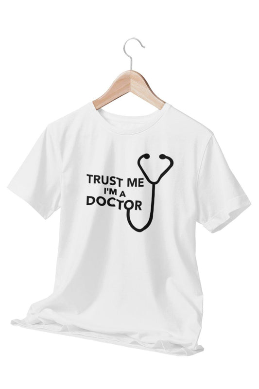 Trust Me I'm A Doctor Baskılı Eğlenceli Hediyelik Beyaz Unisex T-Shirt