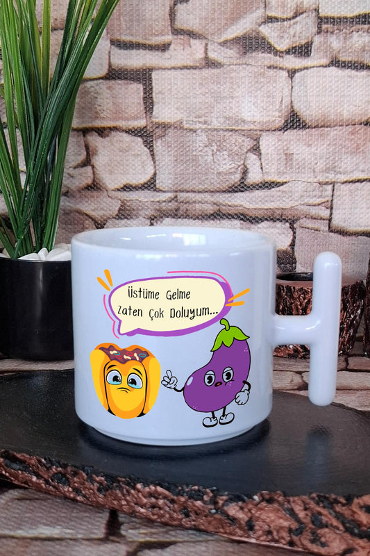 Üstüme Gelme Zaten Çok Doluyum Baskılı Eğlenceli Hediyelik T Kulplu Latte Fincanı Kupa Bardak