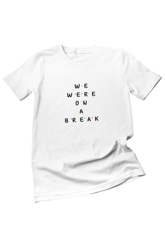 We Were On A Break Baskılı Friends Ross Rachel Hediyelik Eğlenceli Beyaz Unisex T-Shirt