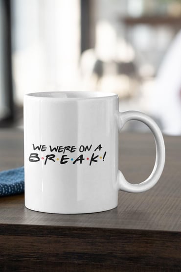 We Were On A Break Ross Rachel Friends Baskılı Kupa Bardak