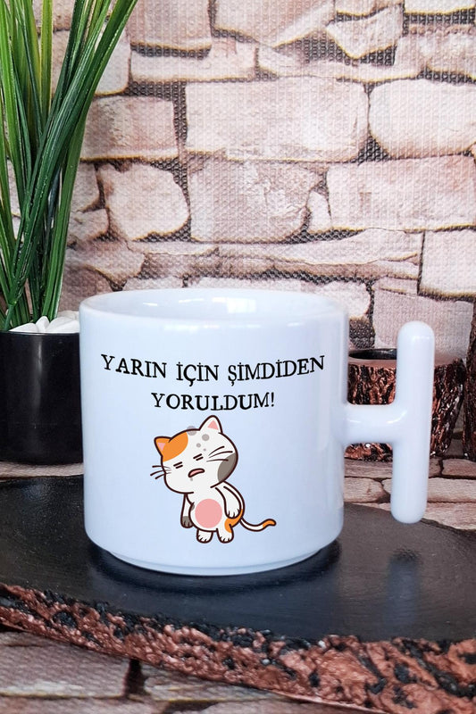 Yarın İçin Şimdiden Yoruldum-Kedi Baskılı Eğlenceli Komik T Kulplu Latte Fincanı Kupa Bardak