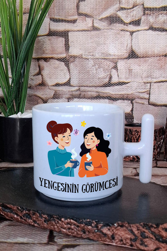 Yengesinin Görümcesi Baskılı Hediyelik T Kulplu Latte Fincanı Kupa Bardak
