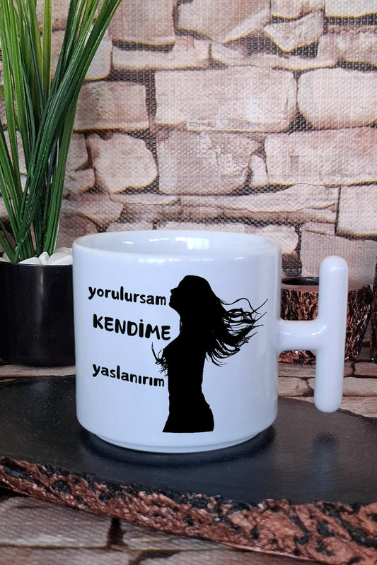 Yorulursam Kendime Yaslanırım-Güçlü Kadın Baskılı Hediyelik T Kulplu Latte Fincanı Kupa Bardak