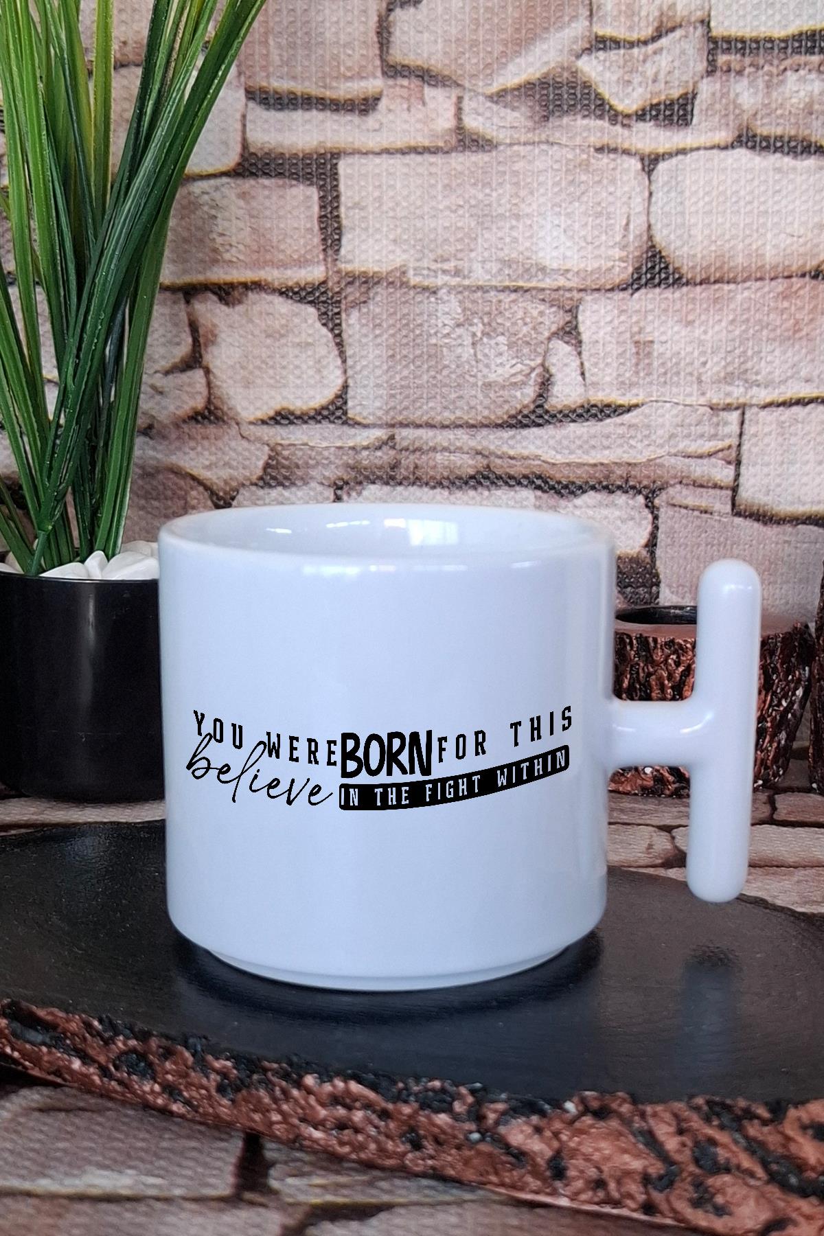 You Were Born For This Yazılı Manifest Hediye Baskılı T Kulplu Latte Fincanı Kupa Bardak