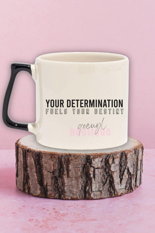 Your Determination Fuels Your Destiny Yazılı Motivasyon Hediyelik Kulplu Kupa Bardak